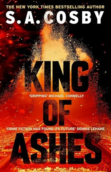King of the Ashes by S.A.&nbsp;Cosby