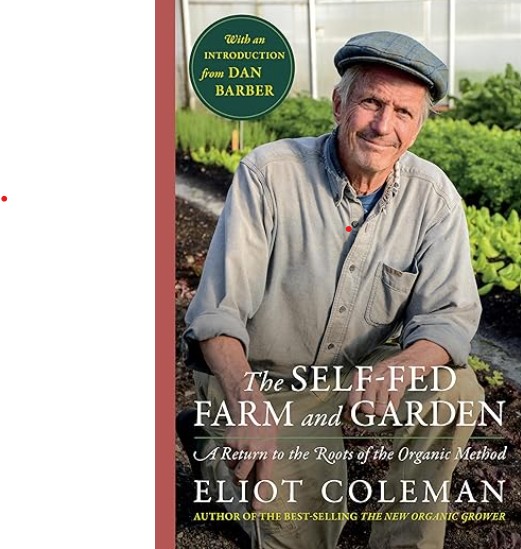 The Self-Fed Farm and Garden by Eliot&nbsp;Coleman